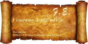 Fischner Edömér névjegykártya